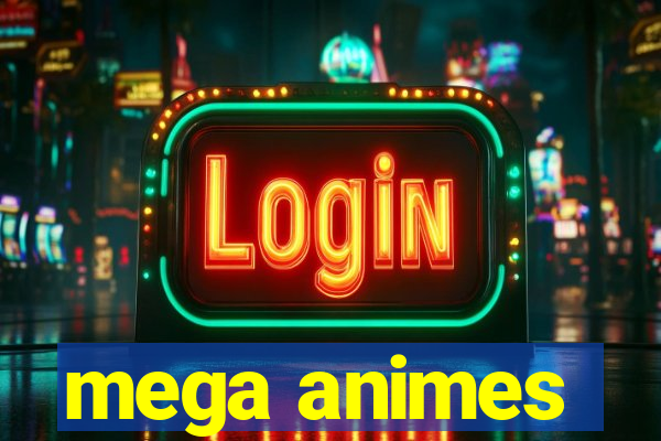 mega animes