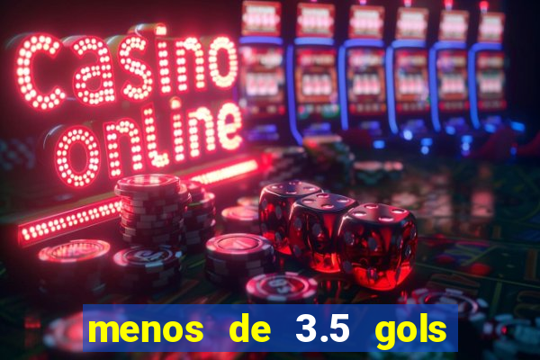 menos de 3.5 gols o que significa betano