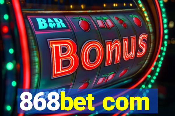 868bet com