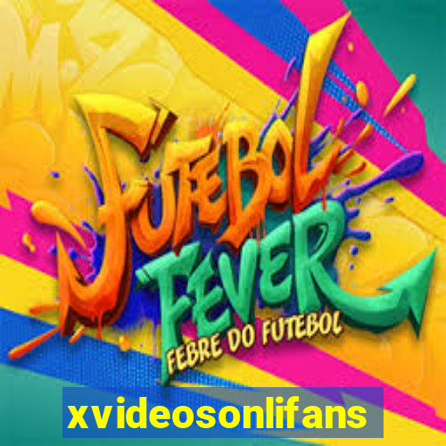 xvideosonlifans