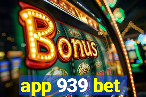 app 939 bet