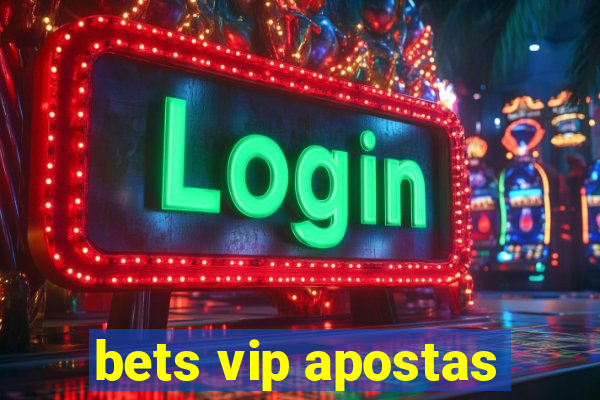 bets vip apostas