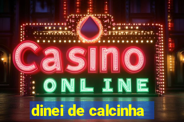 dinei de calcinha