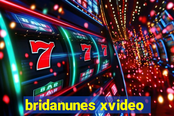 bridanunes xvideo