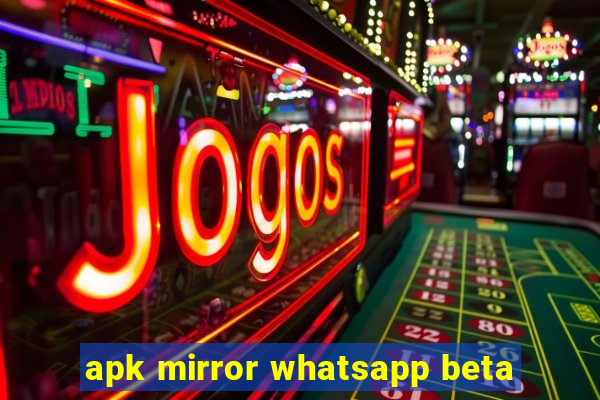 apk mirror whatsapp beta