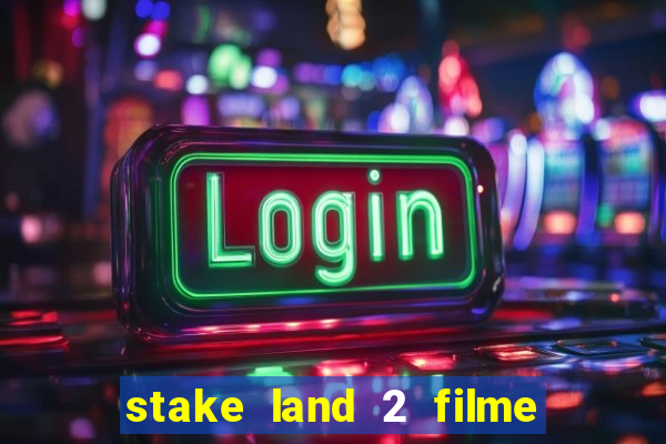 stake land 2 filme completo dublado