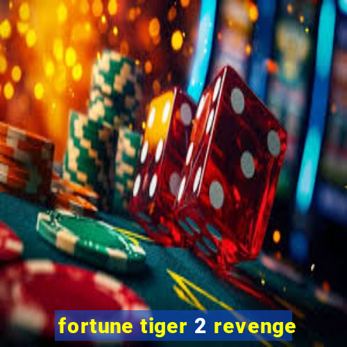 fortune tiger 2 revenge