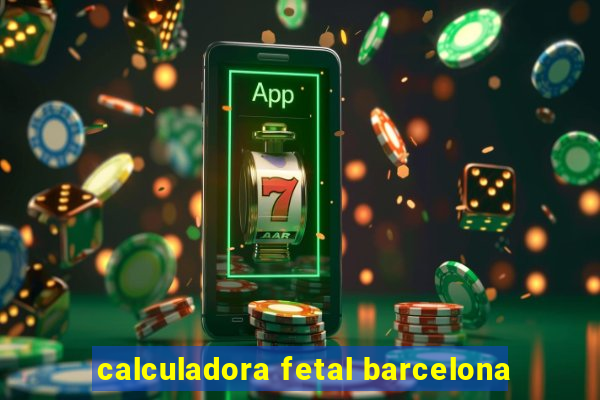 calculadora fetal barcelona