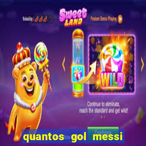 quantos gol messi tem na carreira