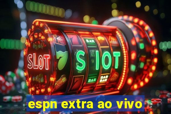 espn extra ao vivo