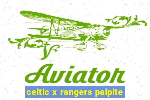 celtic x rangers palpite