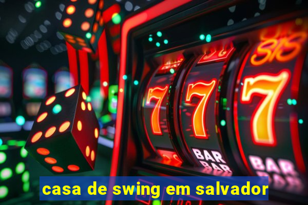 casa de swing em salvador