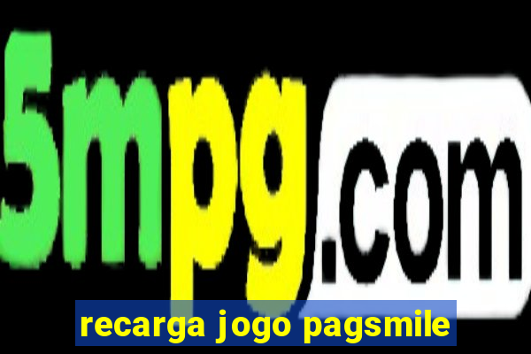 recarga jogo pagsmile