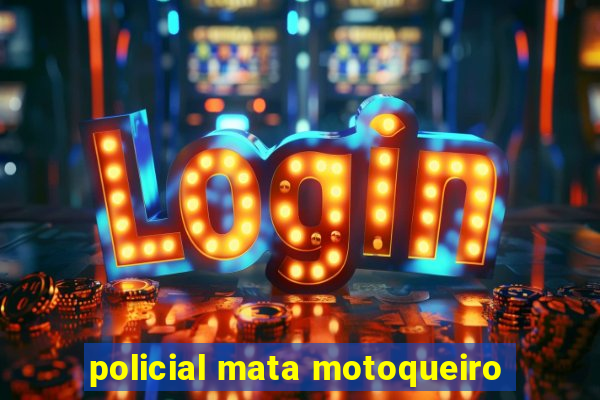 policial mata motoqueiro