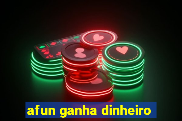 afun ganha dinheiro