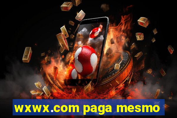 wxwx.com paga mesmo