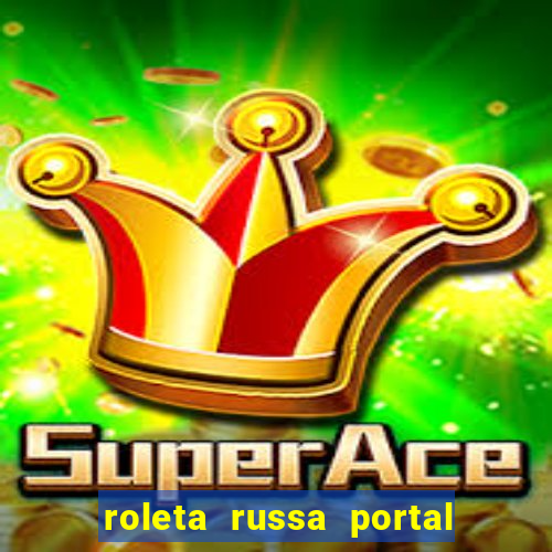 roleta russa portal do zacarias