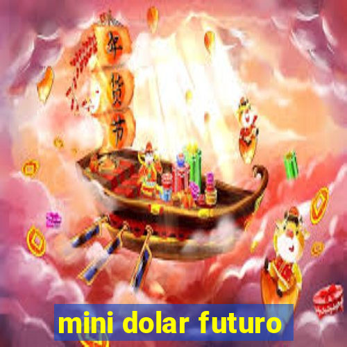 mini dolar futuro