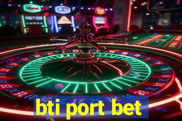 bti port bet