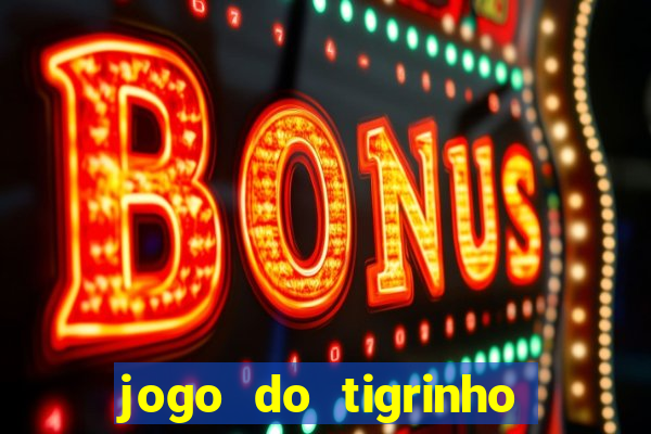 jogo do tigrinho oficial como jogar