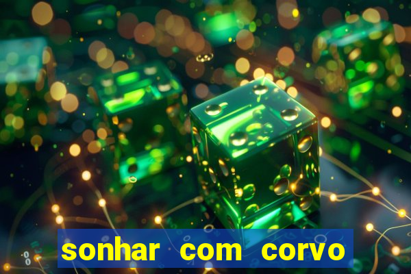 sonhar com corvo preto atacando