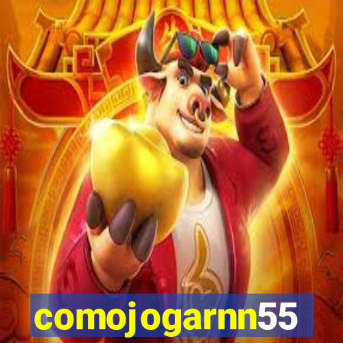 comojogarnn55