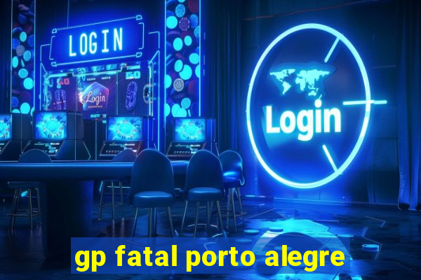 gp fatal porto alegre