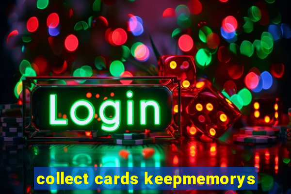 collect cards keepmemorys