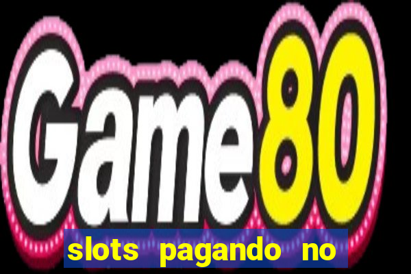 slots pagando no cadastro 2024