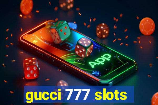 gucci 777 slots