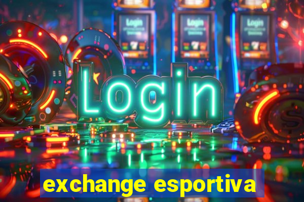 exchange esportiva