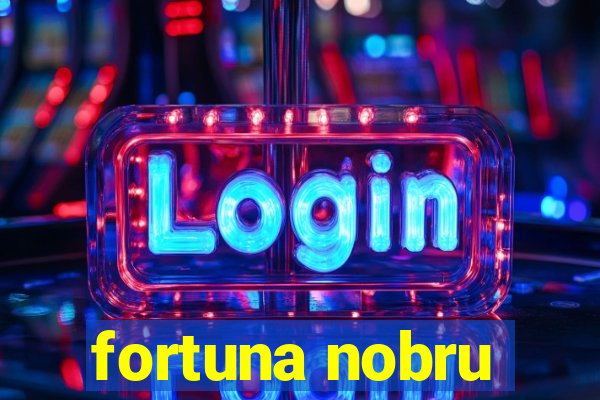 fortuna nobru