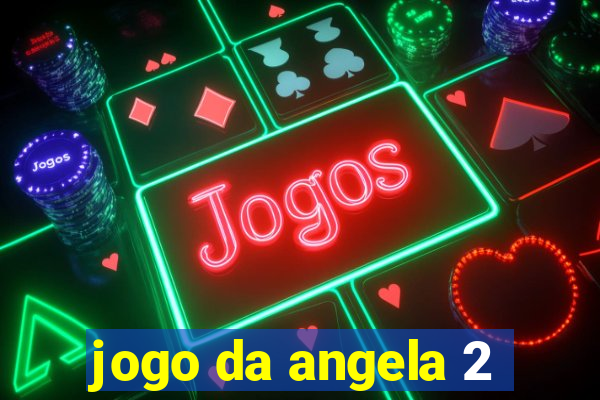 jogo da angela 2