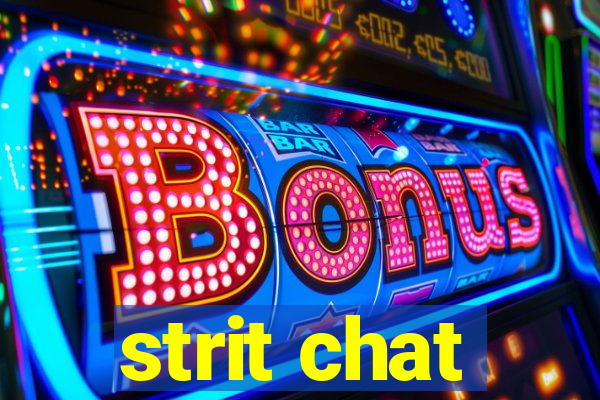 strit chat