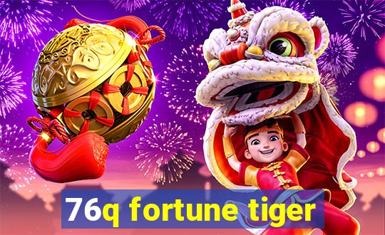 76q fortune tiger