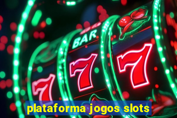 plataforma jogos slots