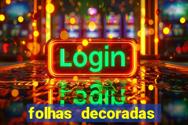 folhas decoradas para imprimir