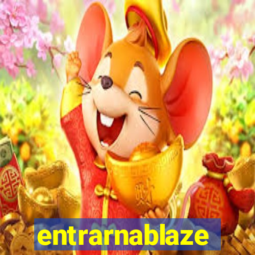 entrarnablaze